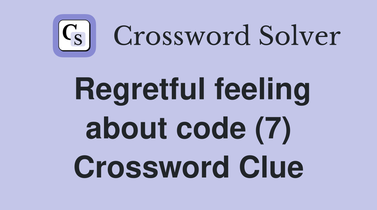 Regretful feeling about code (7) Crossword Clue