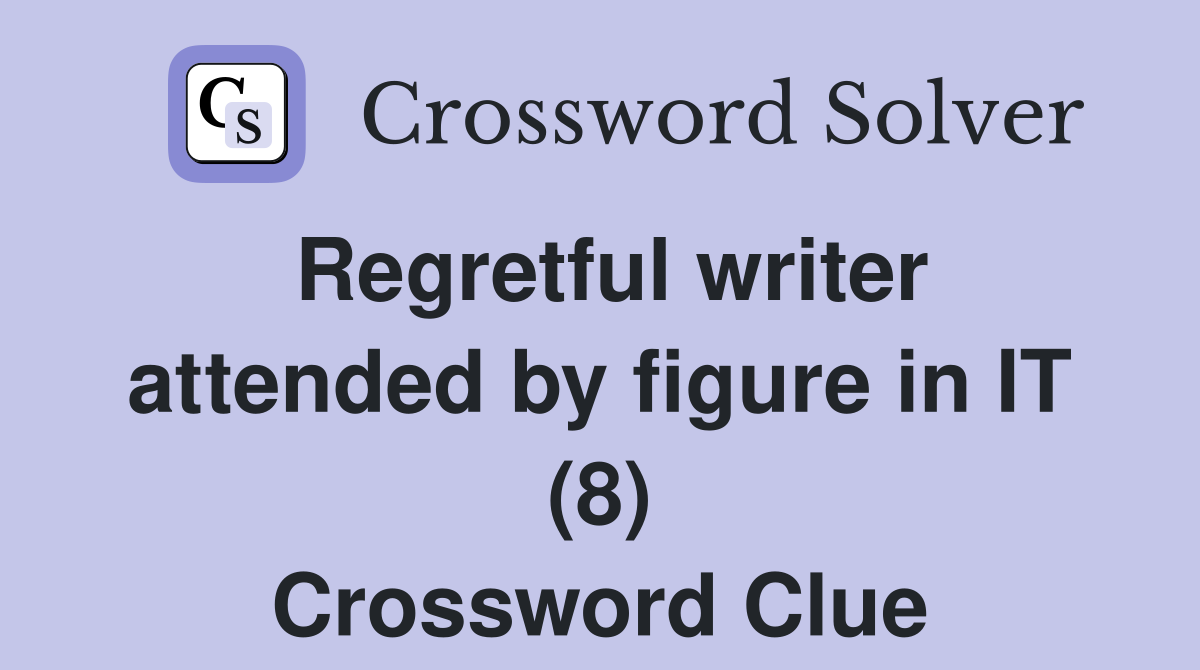 Regretful writer attended by figure in IT (8) Crossword Clue