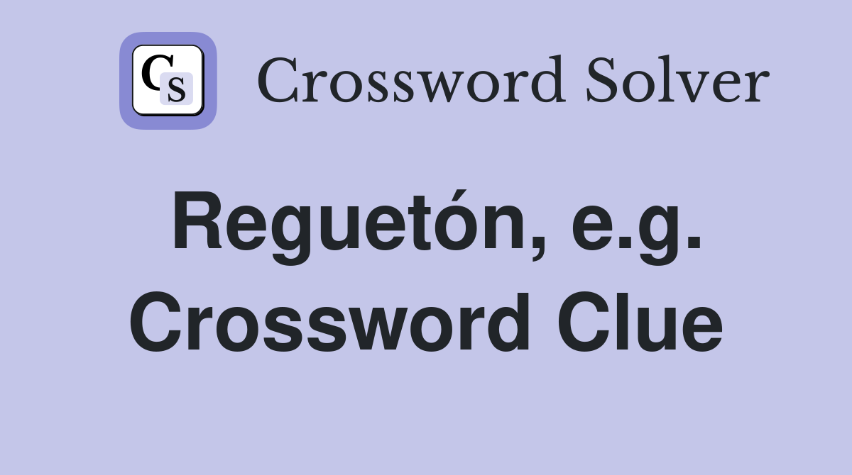 Reguetón, e.g. Crossword Clue