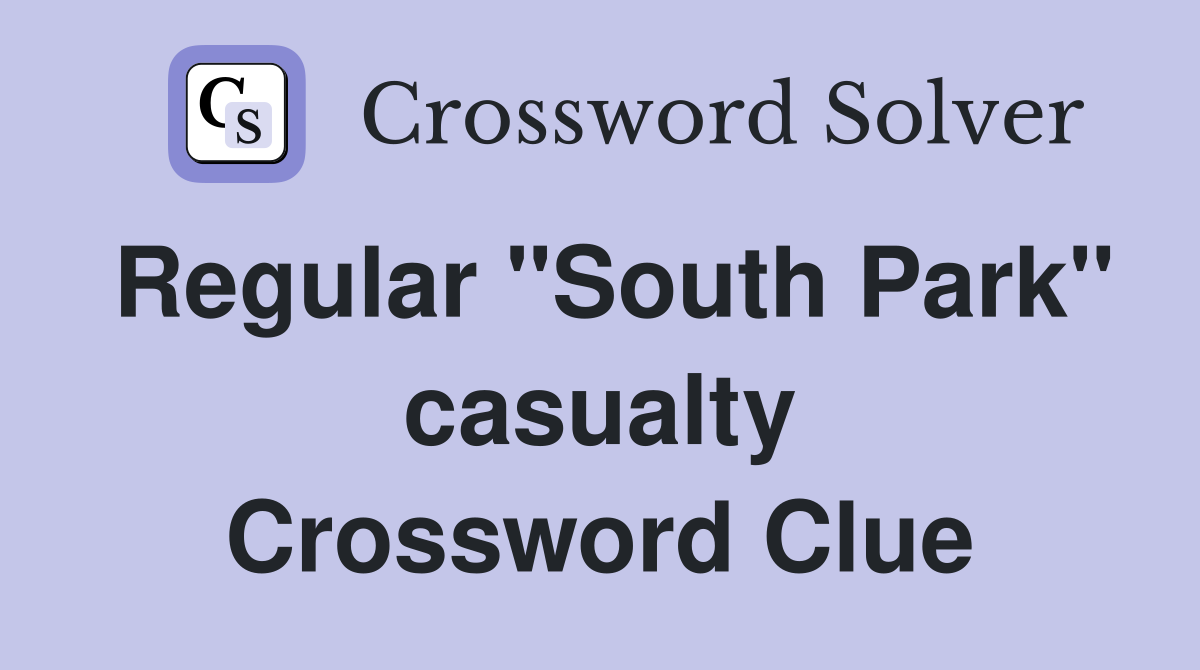 Regular "South Park" casualty Crossword Clue