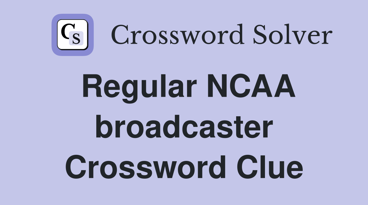 Regular NCAA broadcaster Crossword Clue