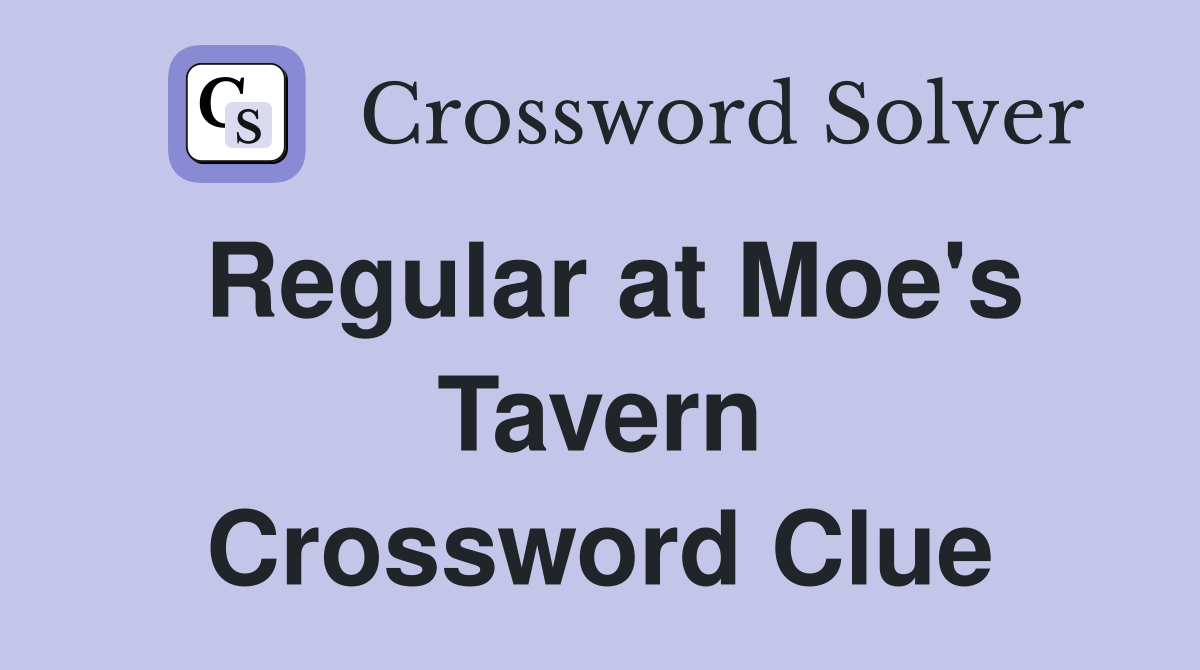 Regular at Moe's Tavern Crossword Clue