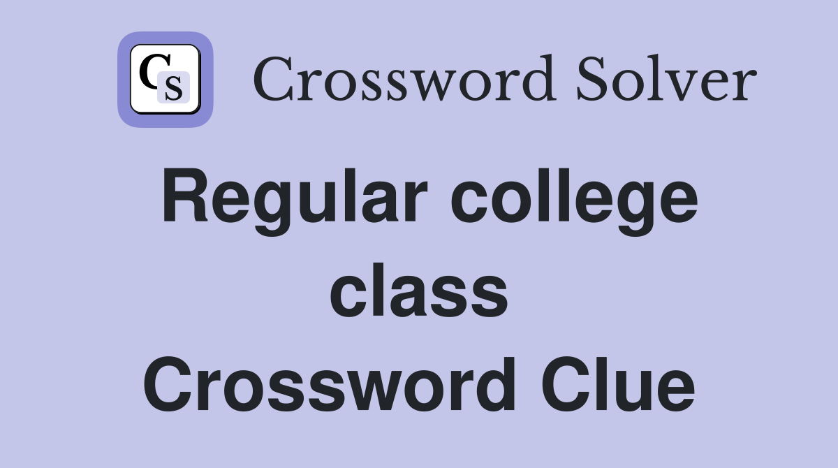 Regular college class Crossword Clue