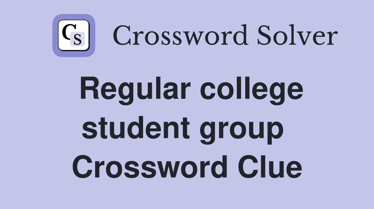 Regular college student group  Crossword Clue