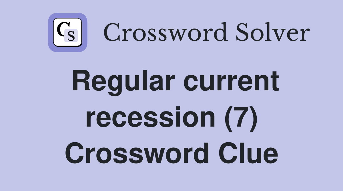 Regular current recession (7) Crossword Clue