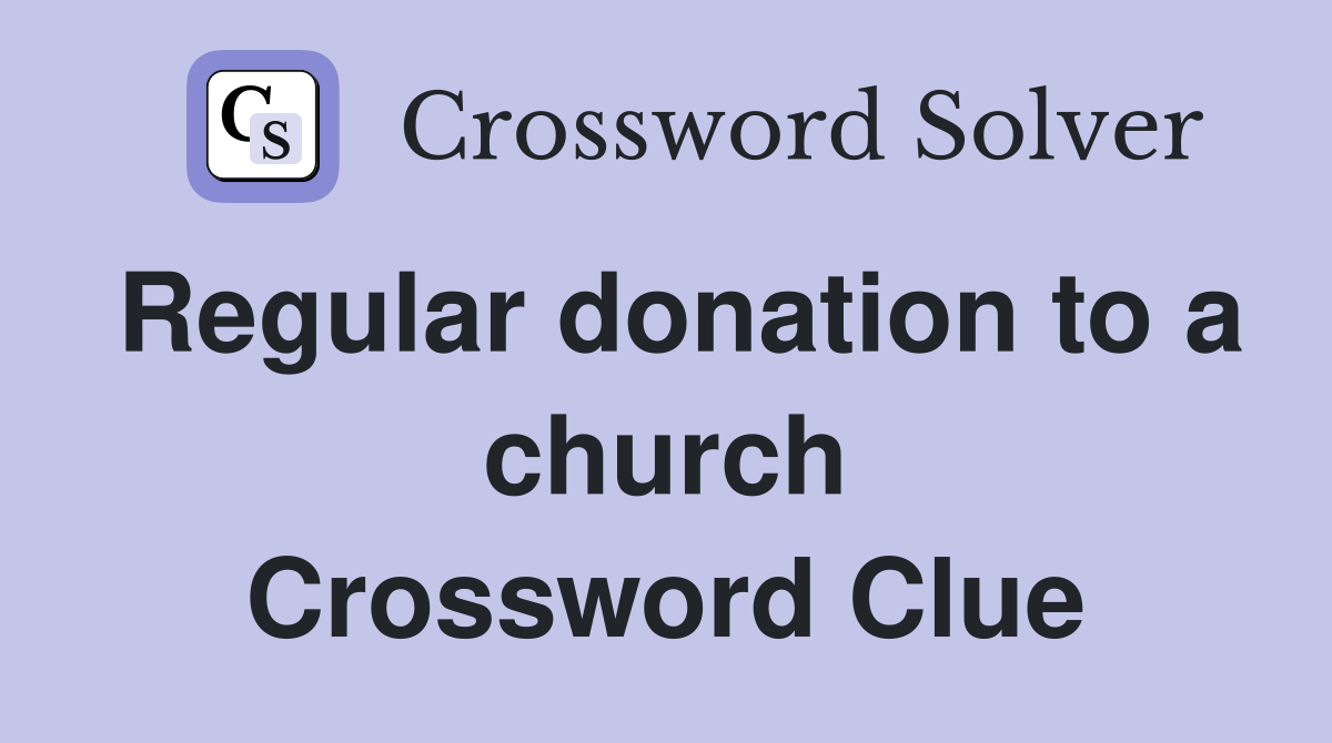Regular donation to a church Crossword Clue