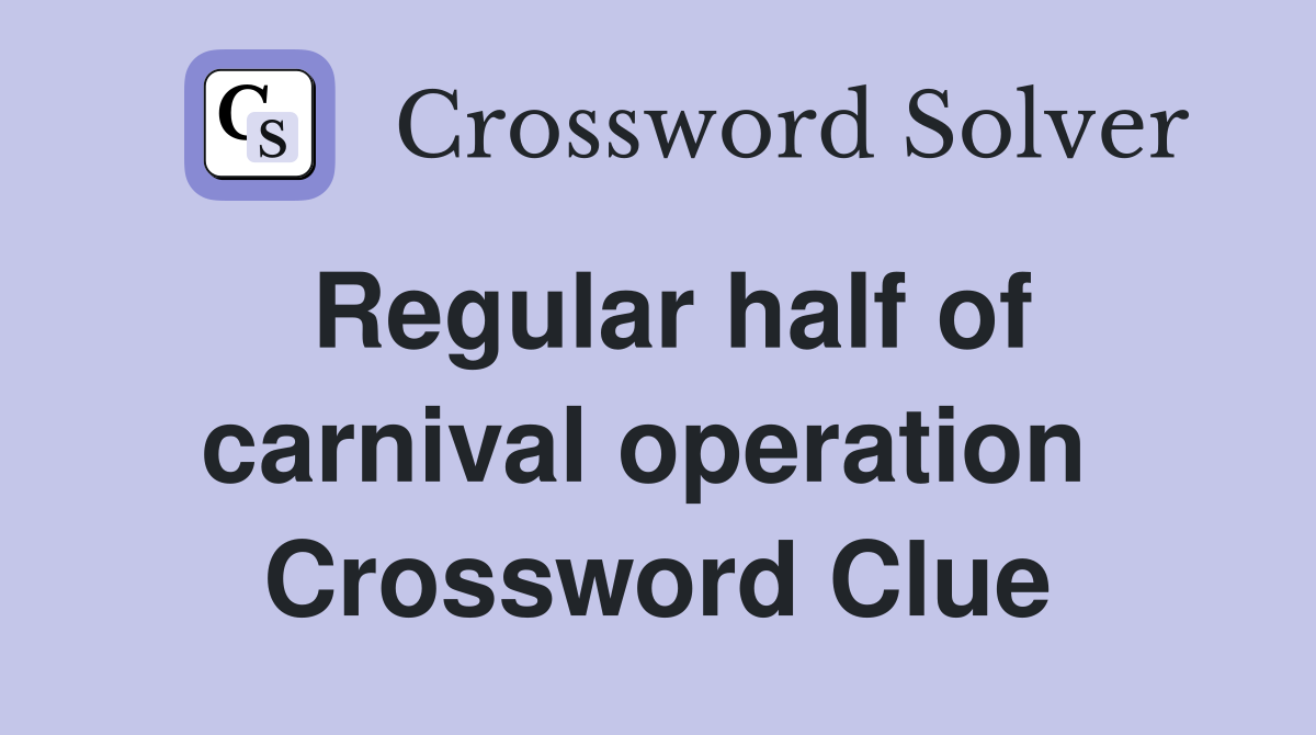 Regular half of carnival operation  Crossword Clue