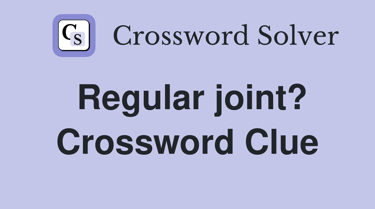 Regular joint? Crossword Clue