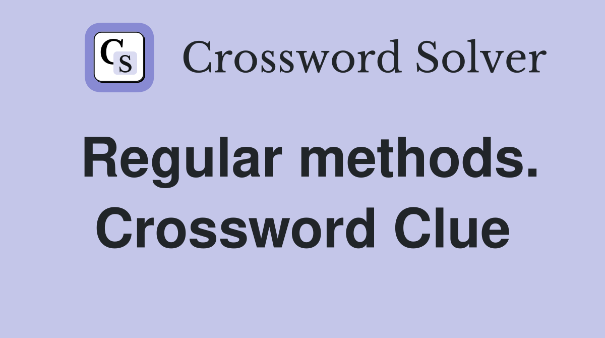 Regular methods. Crossword Clue