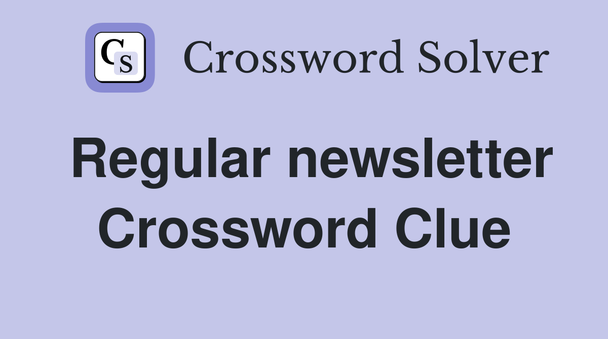 Regular newsletter Crossword Clue