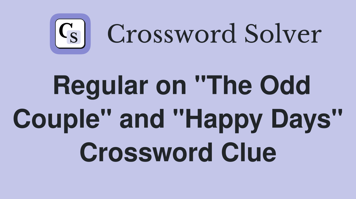 Regular on "The Odd Couple" and "Happy Days" Crossword Clue