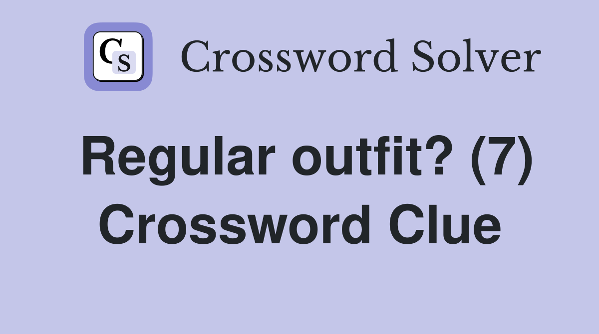 Regular outfit? (7) Crossword Clue
