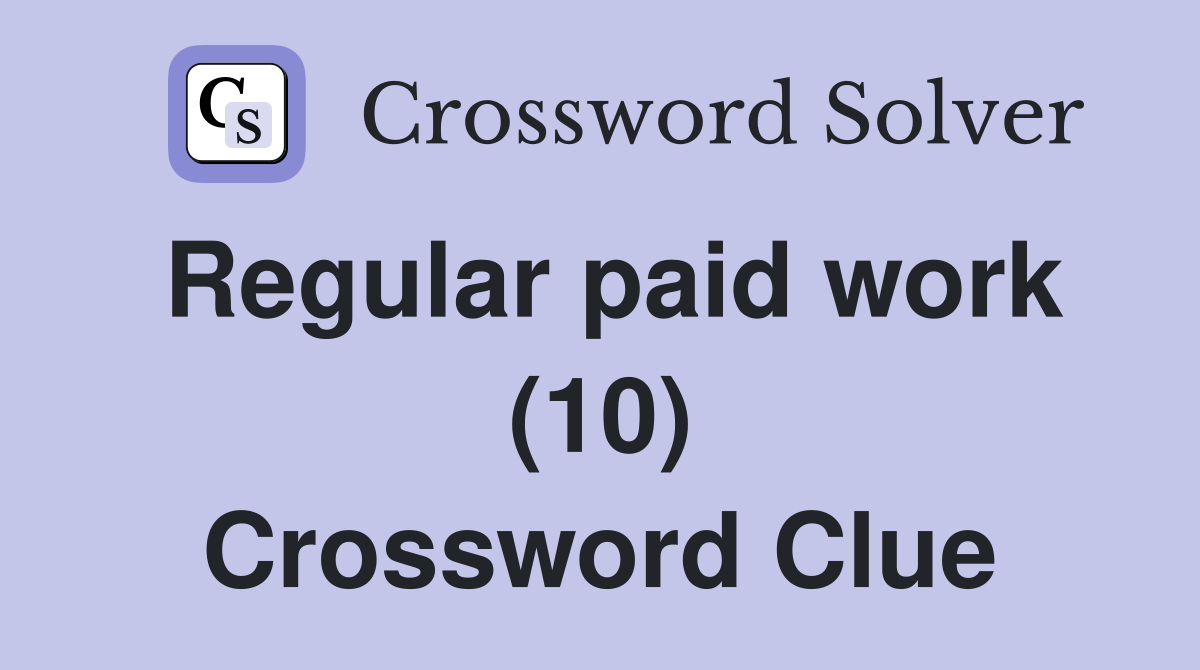 Regular paid work (10) Crossword Clue