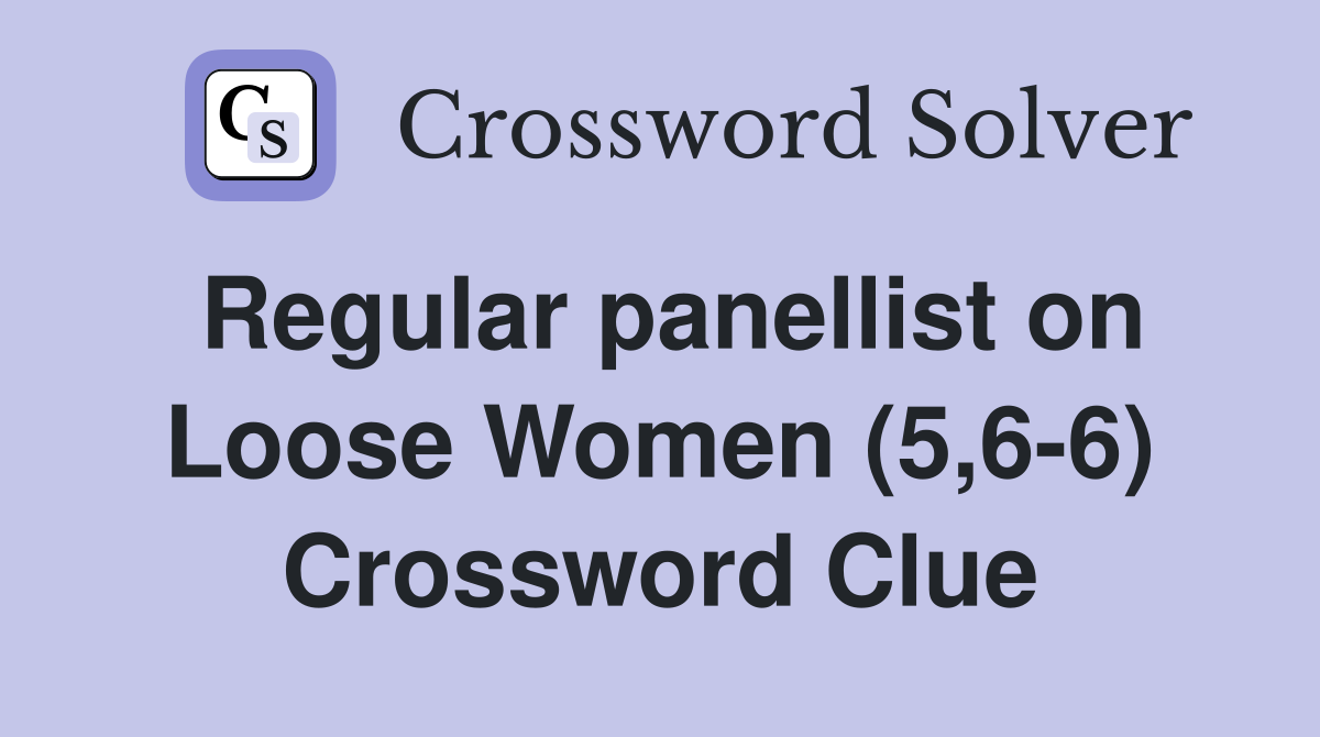 Regular panellist on Loose Women (5,6-6) Crossword Clue