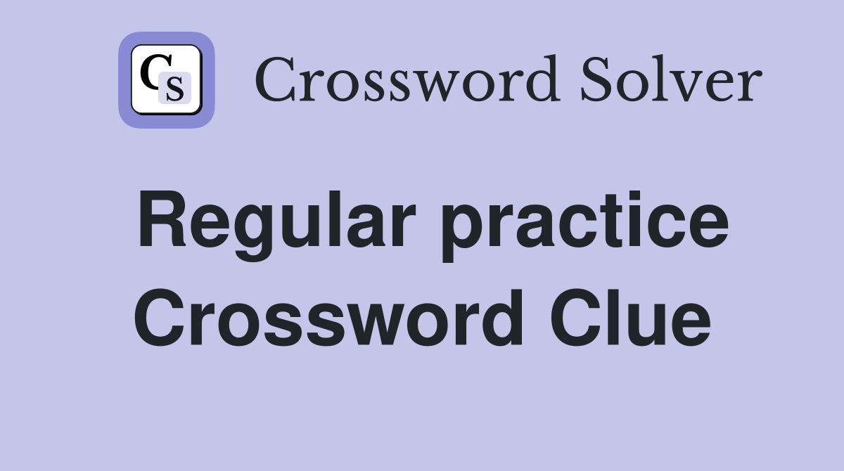 Regular practice Crossword Clue