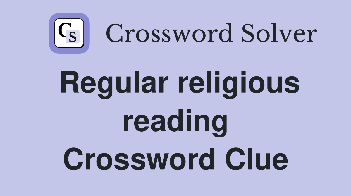 Regular religious reading Crossword Clue