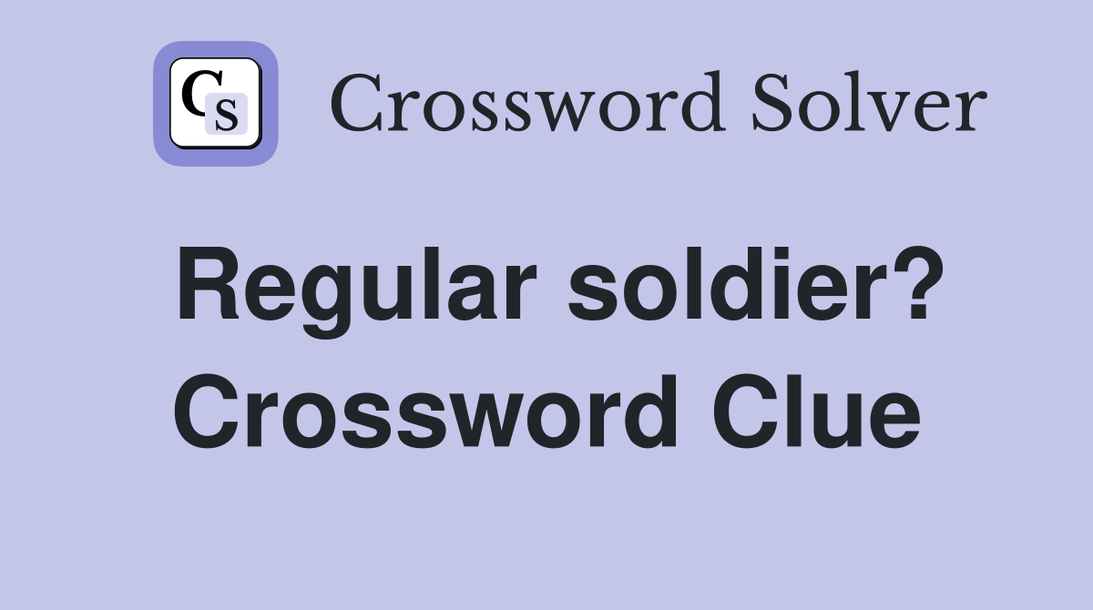 Regular soldier? Crossword Clue