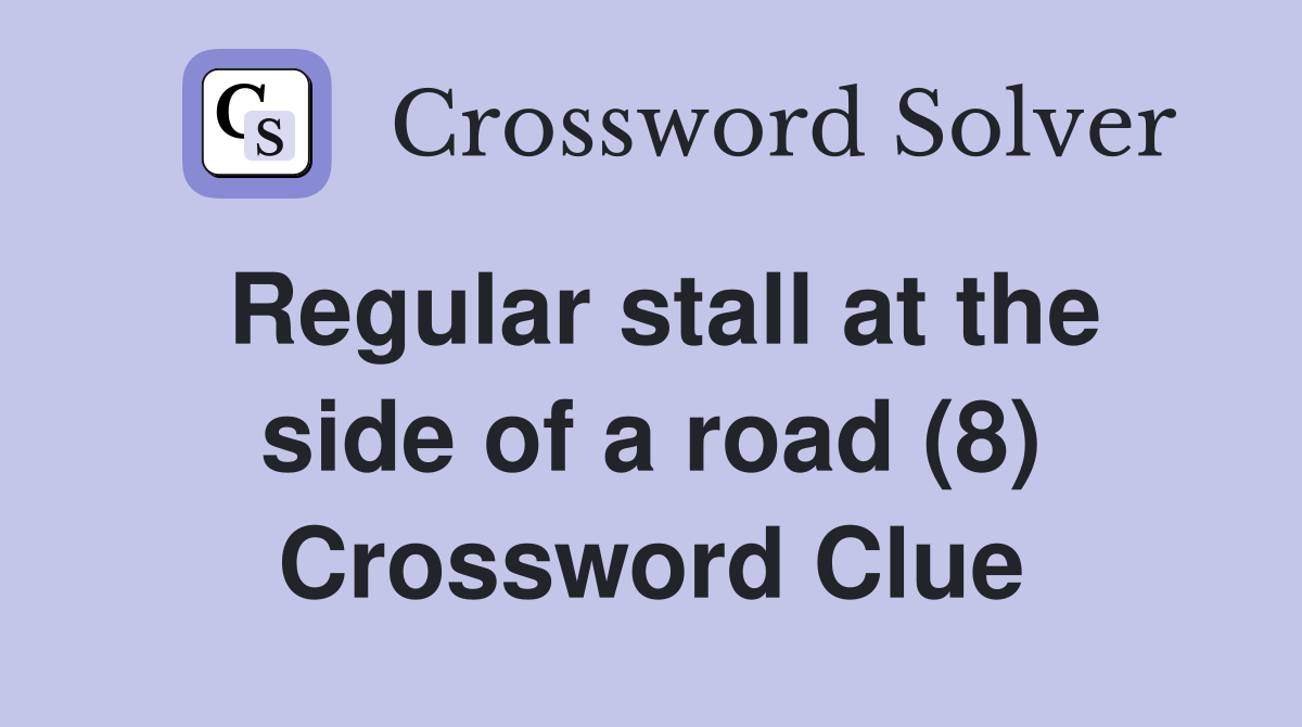 Regular stall at the side of a road (8) Crossword Clue