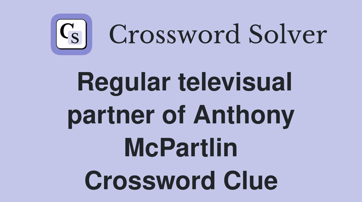Regular televisual partner of Anthony McPartlin Crossword Clue