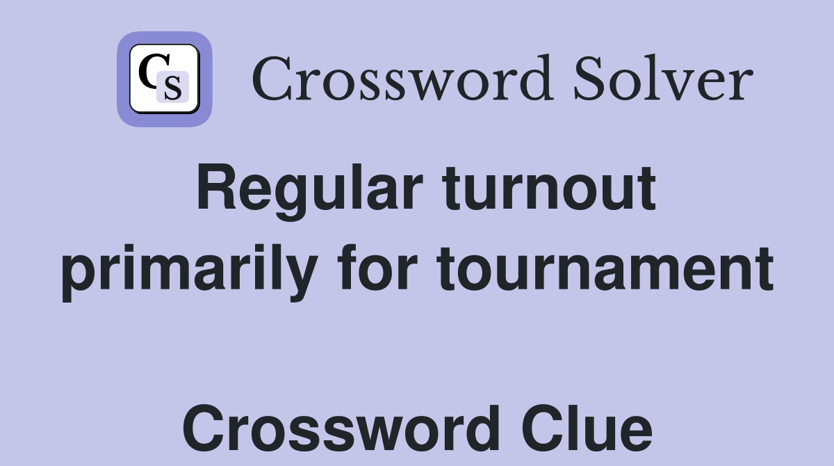 Regular turnout primarily for tournament  Crossword Clue