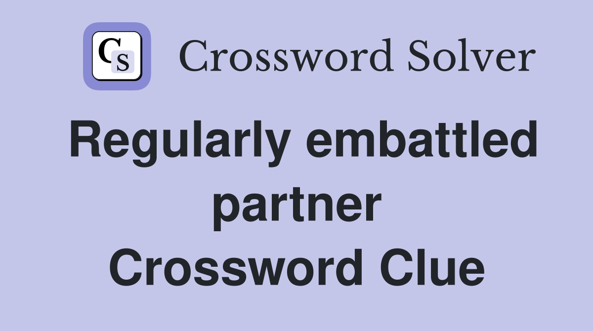 Regularly embattled partner Crossword Clue