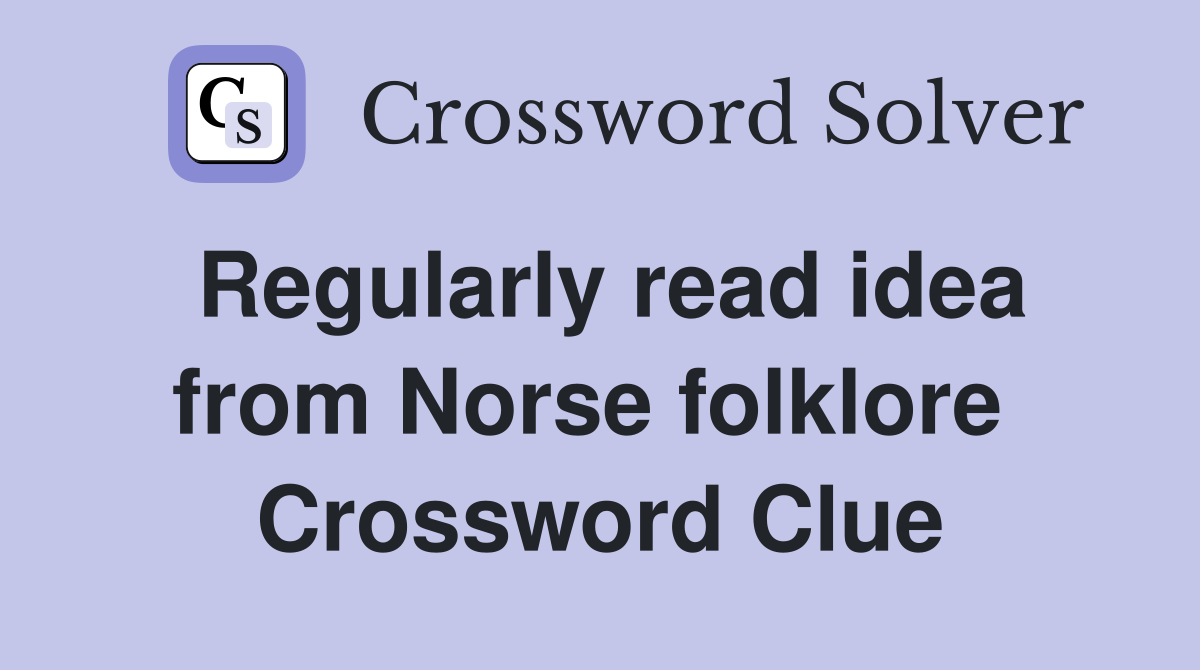 Regularly read idea from Norse folklore  Crossword Clue
