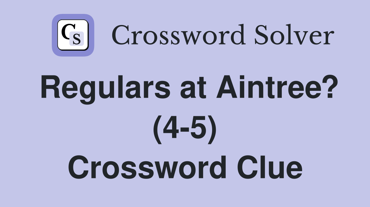 Regulars at Aintree? (4-5) Crossword Clue