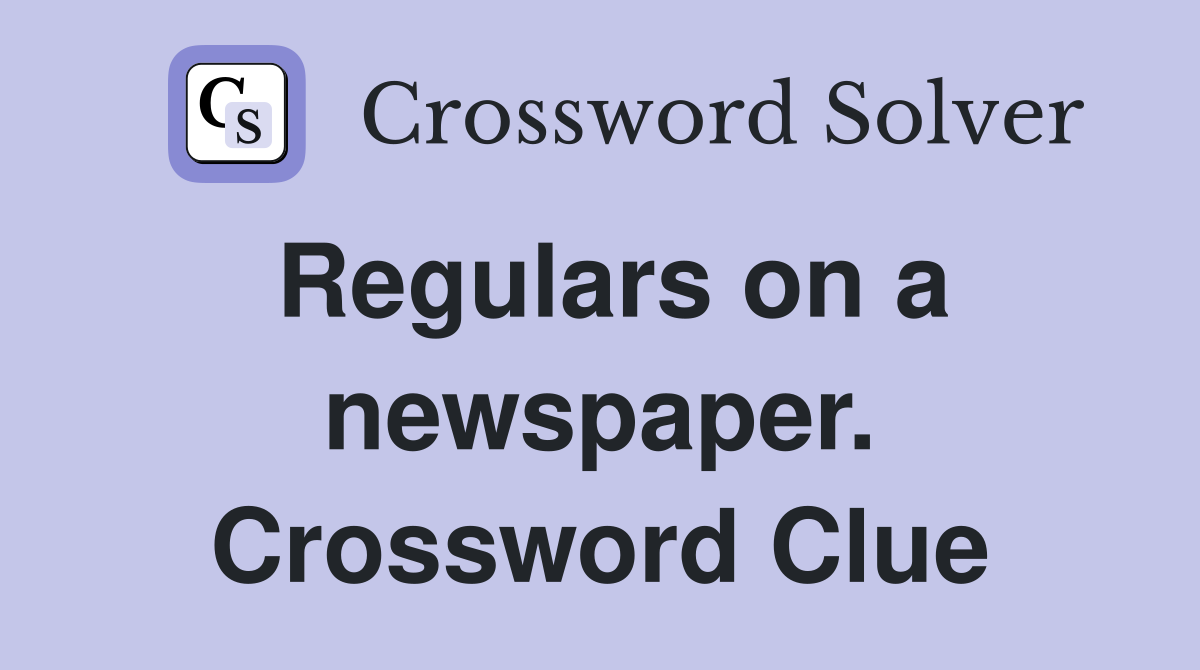 Regulars on a newspaper. Crossword Clue