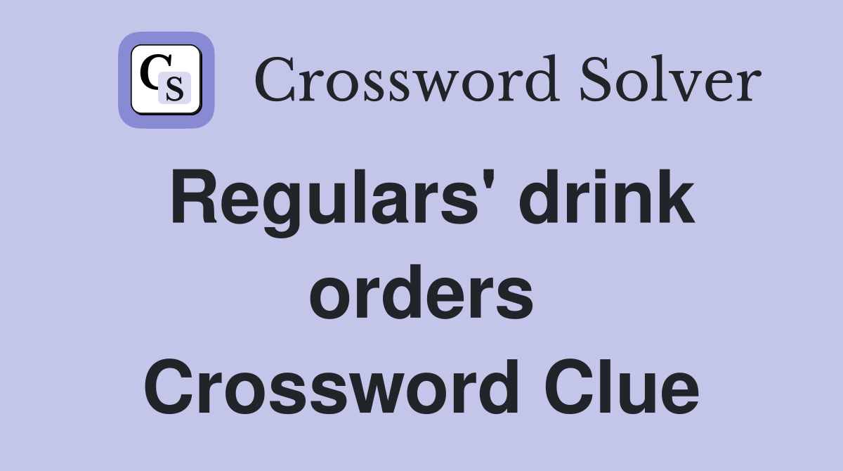 Regulars' drink orders Crossword Clue