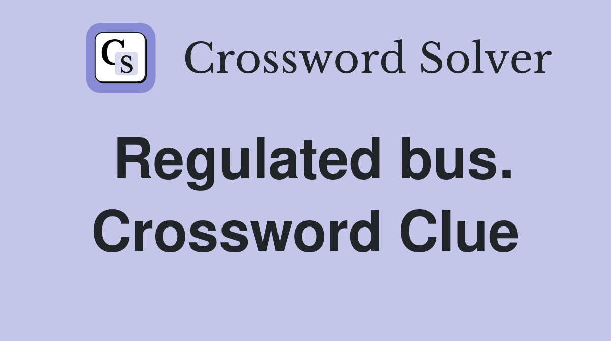 Regulated bus. Crossword Clue