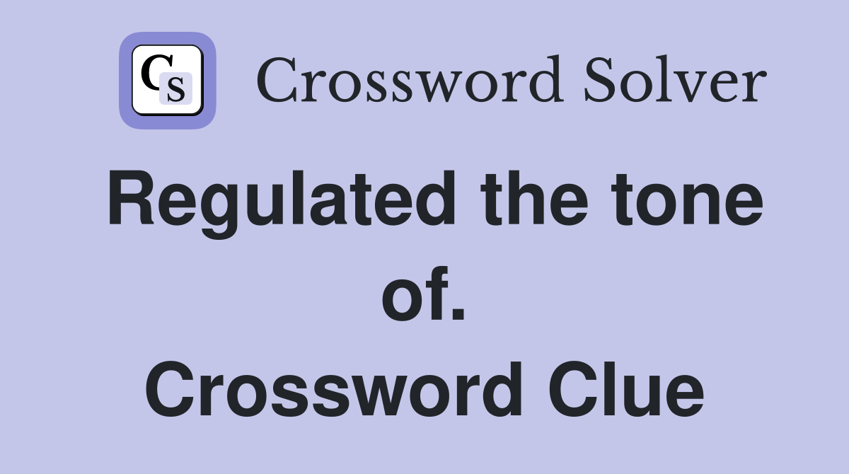Regulated the tone of. Crossword Clue