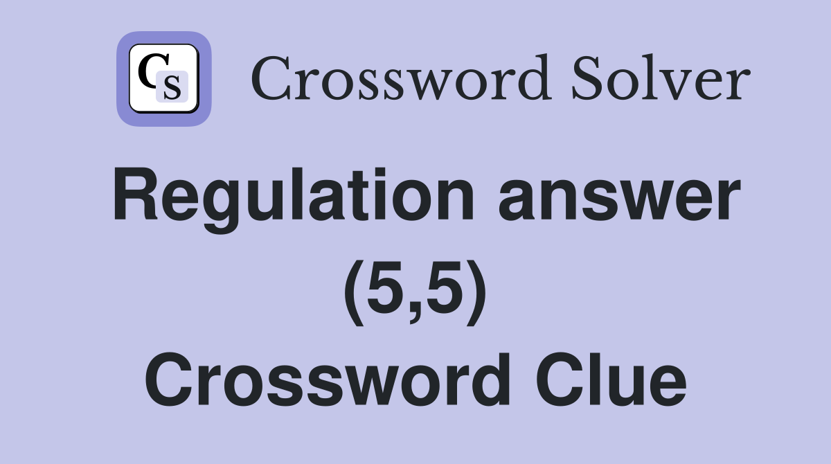 Regulation answer (5,5) Crossword Clue