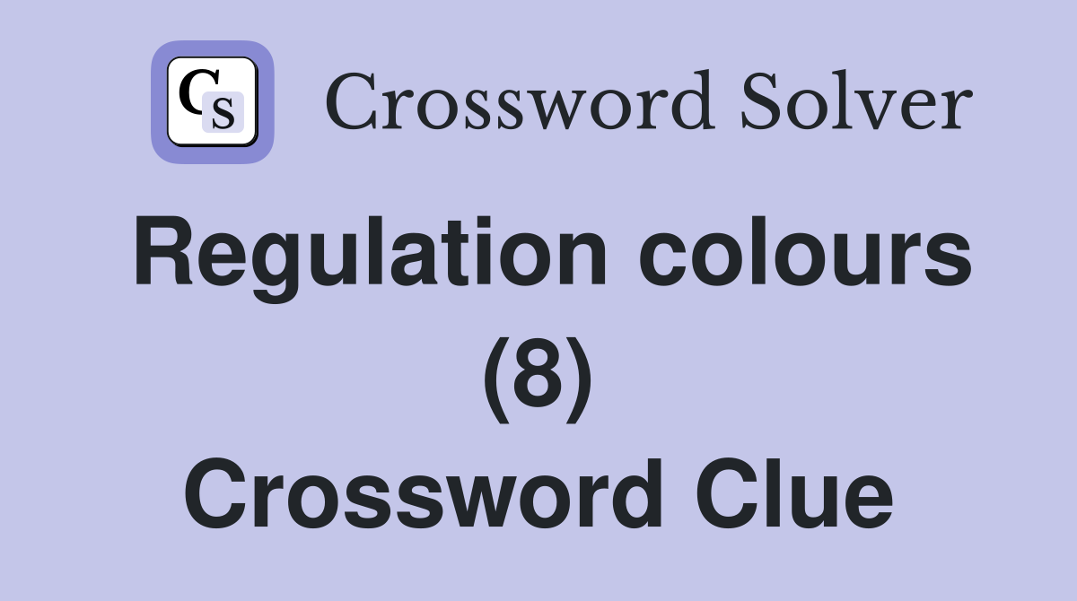 Regulation colours (8) Crossword Clue