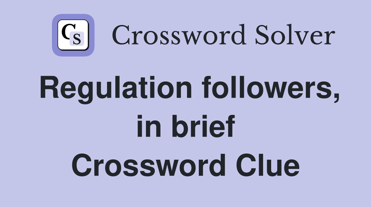 Regulation followers in brief Crossword Clue Answers Crossword Solver