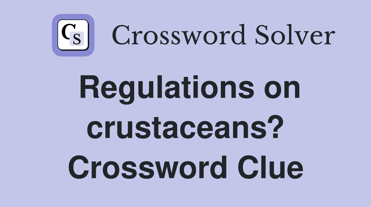 Regulations on crustaceans? Crossword Clue