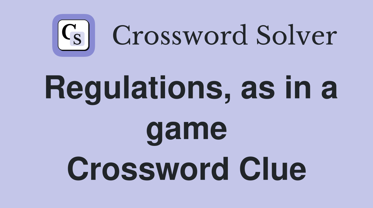 Regulations, as in a game Crossword Clue