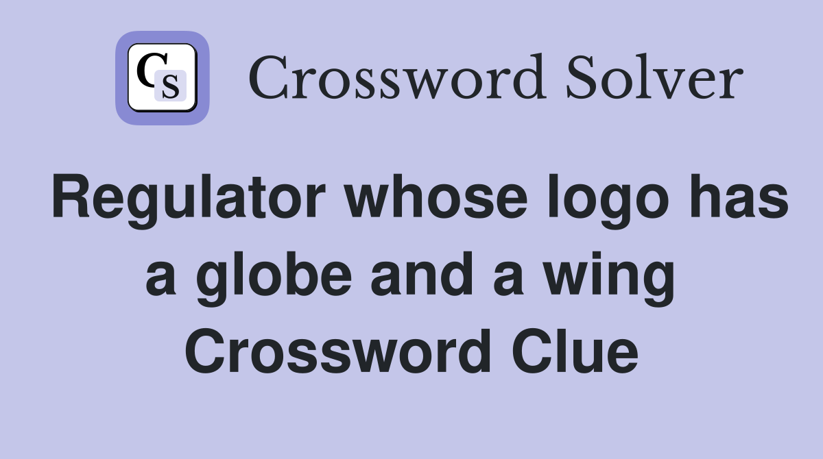 Regulator whose logo has a globe and a wing Crossword Clue