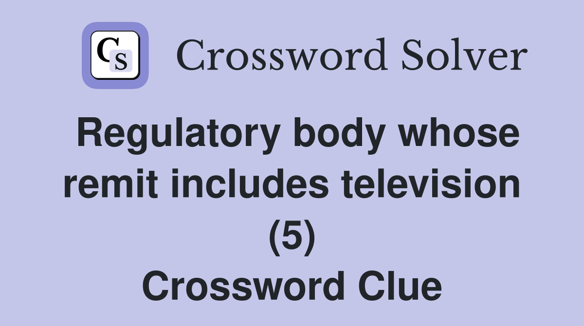 Regulatory body whose remit includes television (5) Crossword Clue