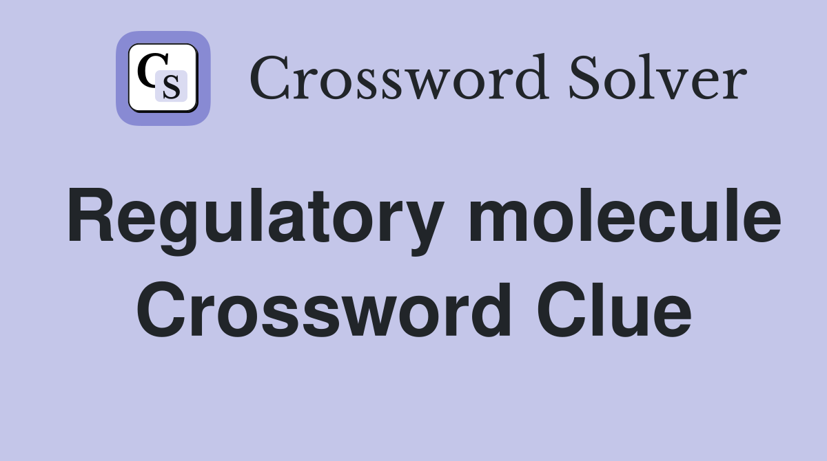 Regulatory molecule Crossword Clue
