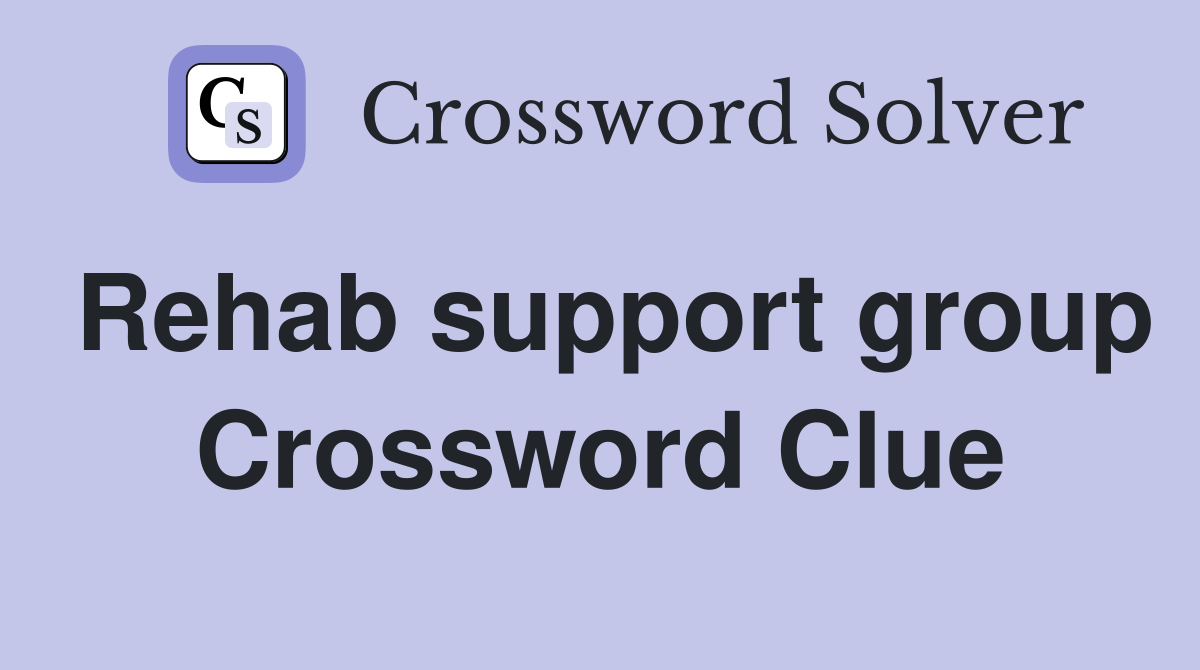 Rehab support group Crossword Clue
