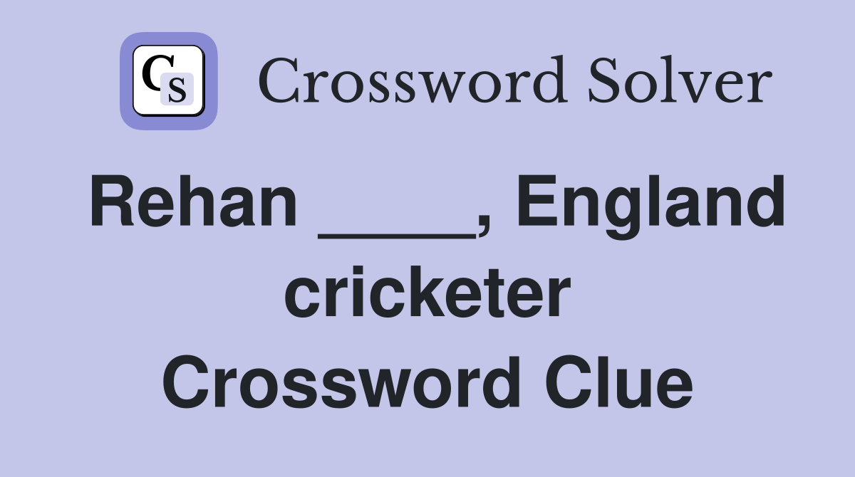 Rehan ____, England cricketer Crossword Clue
