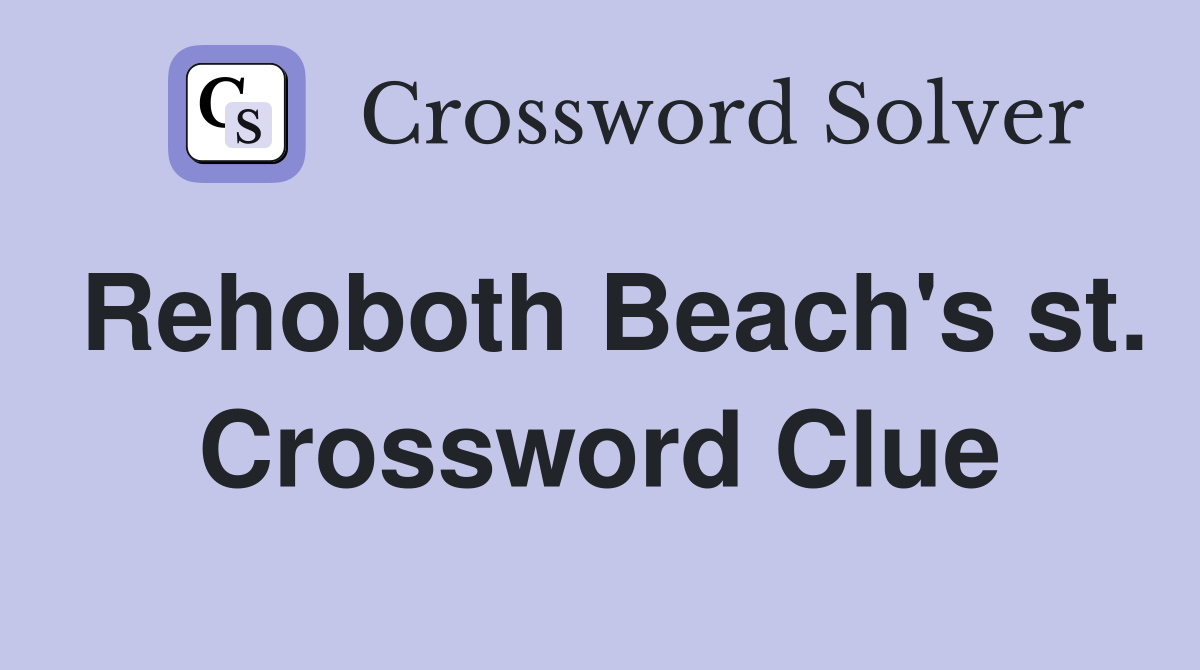 Rehoboth Beach's st. Crossword Clue
