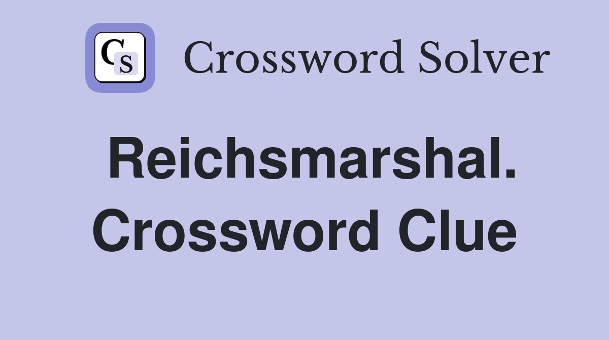 Reichsmarshal. Crossword Clue