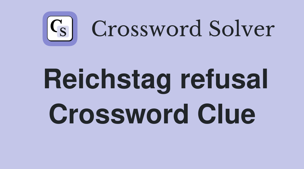Reichstag refusal Crossword Clue