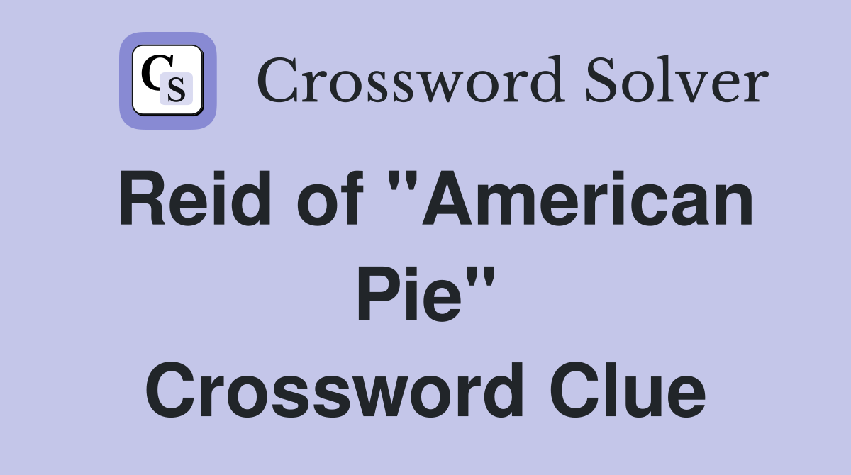 Reid of "American Pie" Crossword Clue