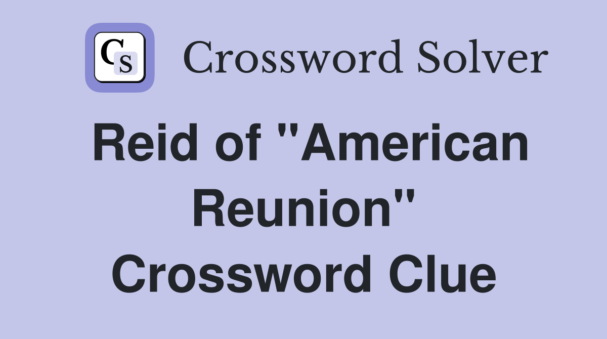 Reid of "American Reunion" Crossword Clue