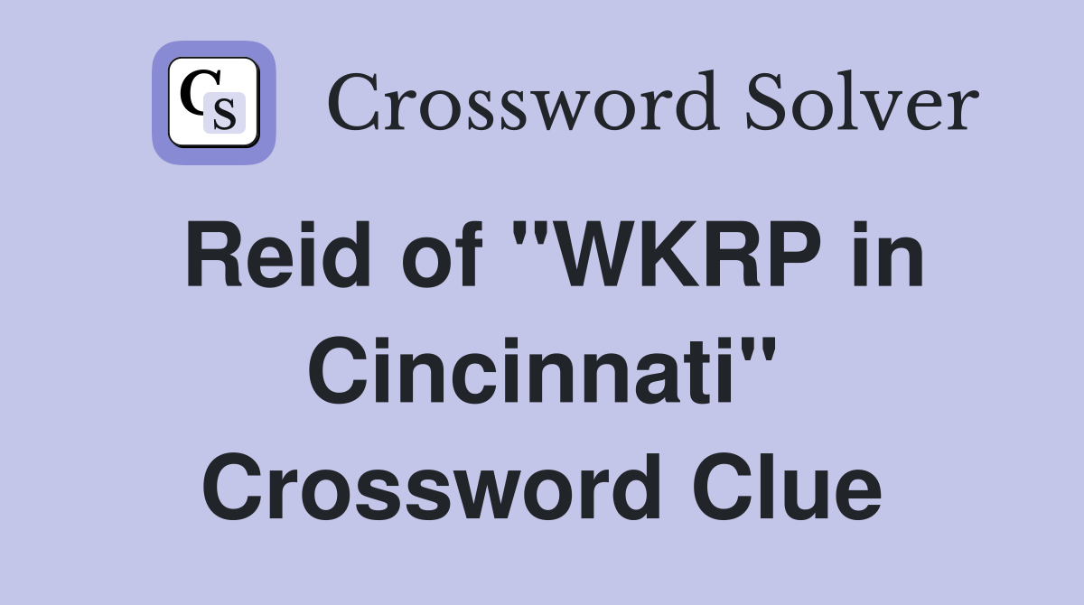 Reid of "WKRP in Cincinnati" Crossword Clue