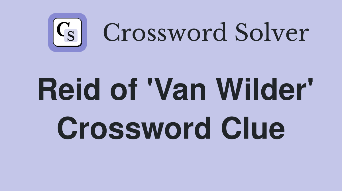 Reid of 'Van Wilder' Crossword Clue