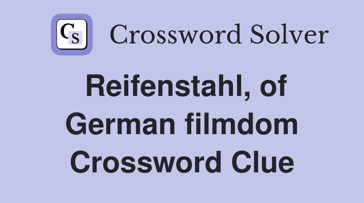 Reifenstahl, of German filmdom Crossword Clue