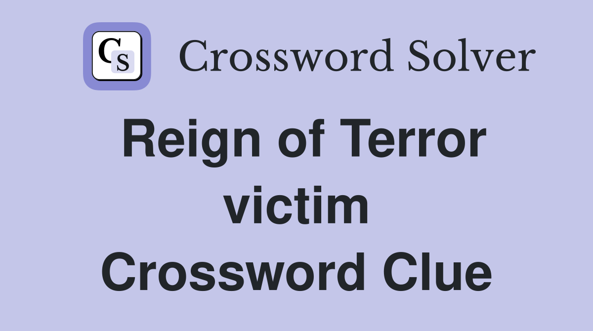 Reign of Terror victim Crossword Clue
